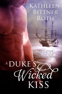 A Duke's Wicked Kiss | Kathleen Bittner Roth